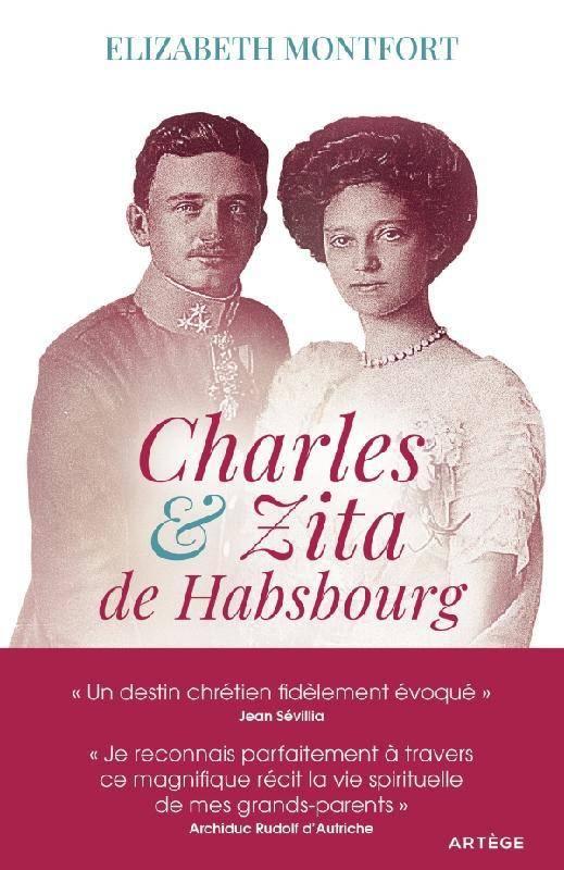 Charles & Zita de Habsbourg : itinéraire spirituel d'un couple