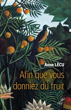 Afin que vous donniez du fruit Anne Lécu
