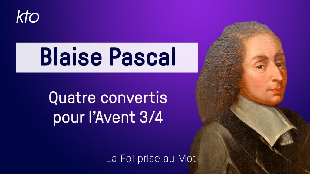 Série de l'Avent la conversion de Blaise Pascal