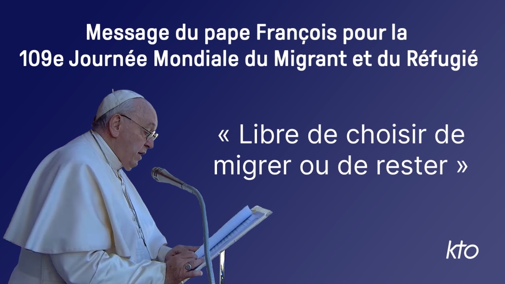 Le message du pape François pour la 109e Journée Mondiale du Migrant et ...