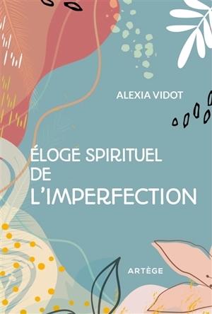 ELOGE SPIRITUEL DE L'IMPERFECTION
