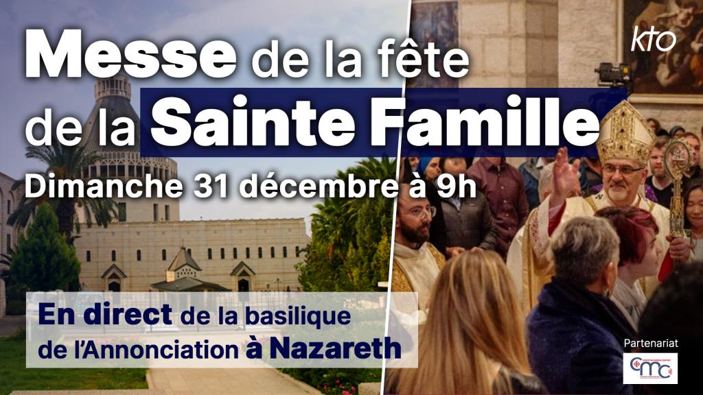 Dimanche 31 décembre messe en direct de Nazareth pour la fête de la