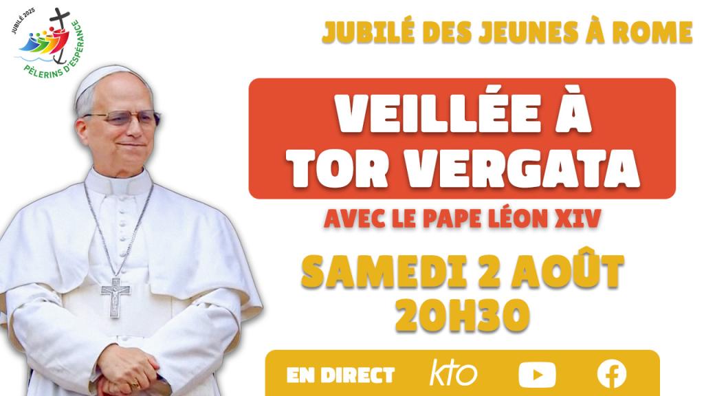 #Jubilé des jeunes : veillée avec le Pape à Tor Vergata || Samedi 2 août 2025