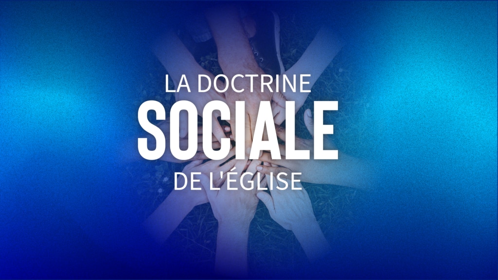 la doctrine sociale de l'église