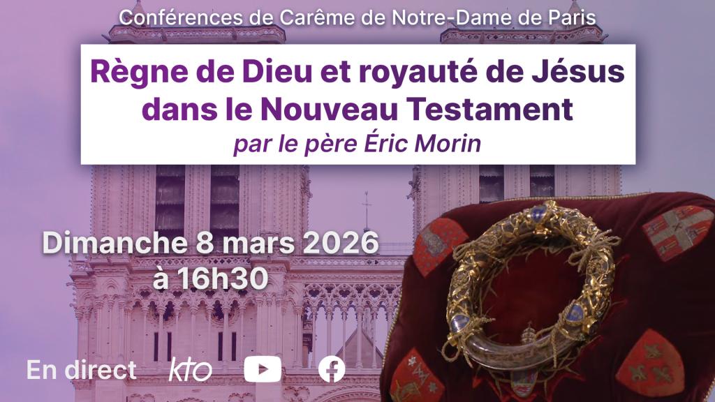 Règne de Dieu dans le Nouveau Testament - Conférence de Carême de ND de Paris 2026 (3/6)