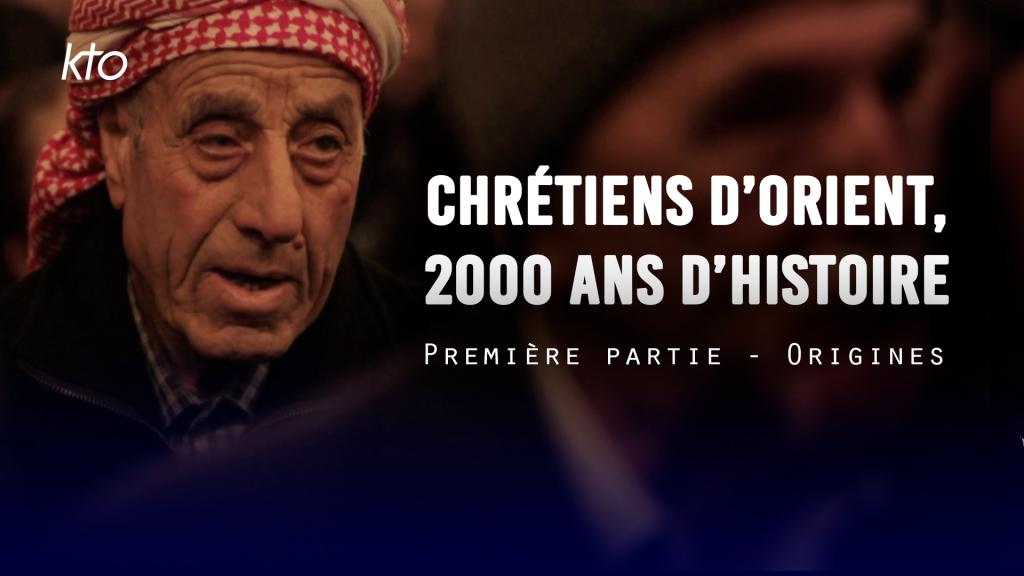 Chrétiens d'Orient, 2000 ans d'histoire - Première partie : Origines