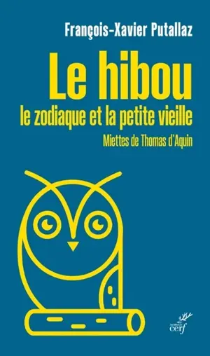 Le hibou, le zodiaque et la petite vieille : miettes de Thomas d'Aquin