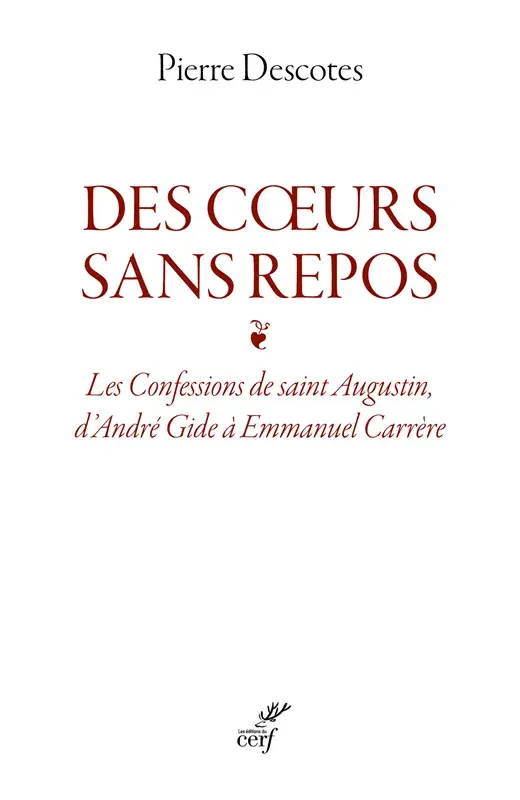 Des coeurs sans repos : Les Confessions de saint Augustin, d'André Gide à Emmanuel Carrère