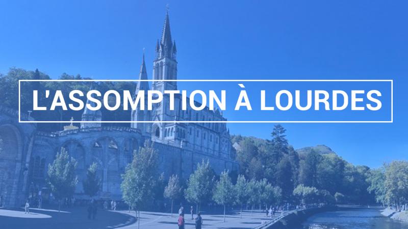 Vivez le Pèlerinage de l'Assomption à Lourdes sur KTO