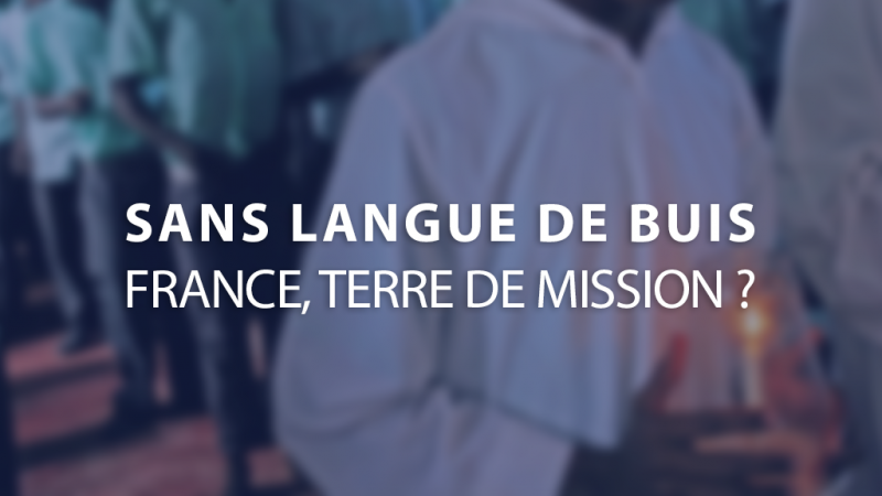 France, Terre de Mission ? Envoyez vos questions !