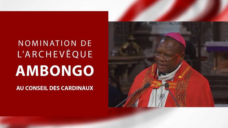 Nomination du cardinal Ambongo au Conseil des Cardinaux