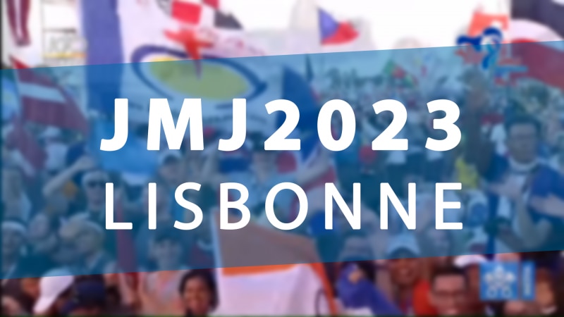 JMJ de Lisbonne 2023 : les inscriptions sont ouvertes !