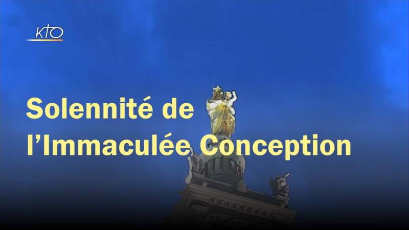 Solennité de l'Immaculée Conception de la Vierge Marie