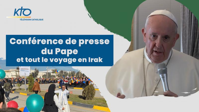 Conférence de presse du Pape et tout le voyage en Irak
