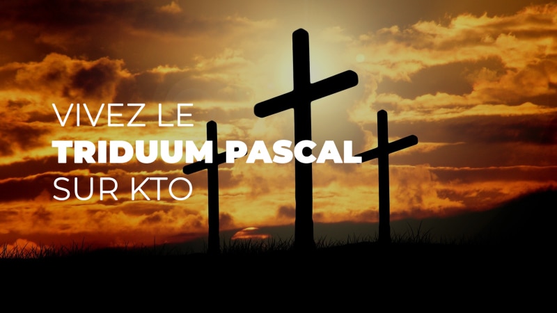 Vivez le Triduum pascal sur KTO
