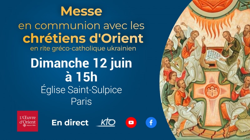 Ce dimanche 12 juin, messe annuelle de l'Œuvre d'Orient en communion avec les chrétiens d'Orient