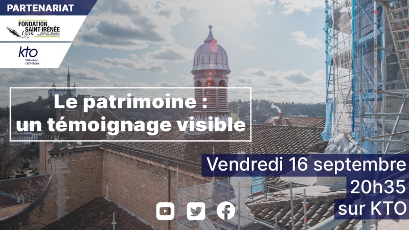 Le patrimoine, un témoignage visible : Associons-nous à la Fondation Saint-Irénée !