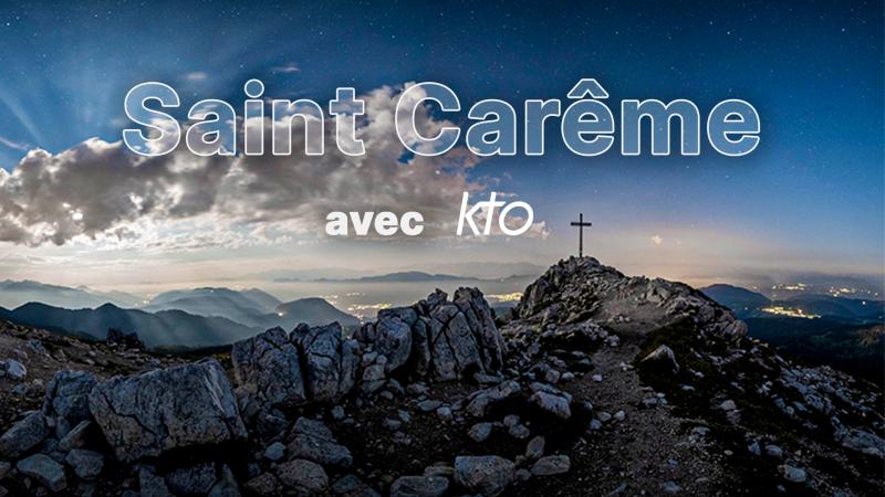Le Carême 2023 avec KTO
