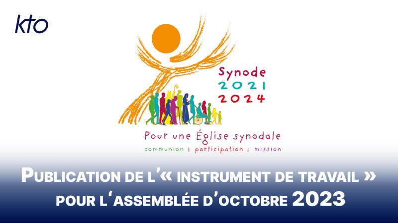 Synode pour une Église synodale : publication de l’« Instrument de Travail » pour l’Assemblée d’octobre 2023