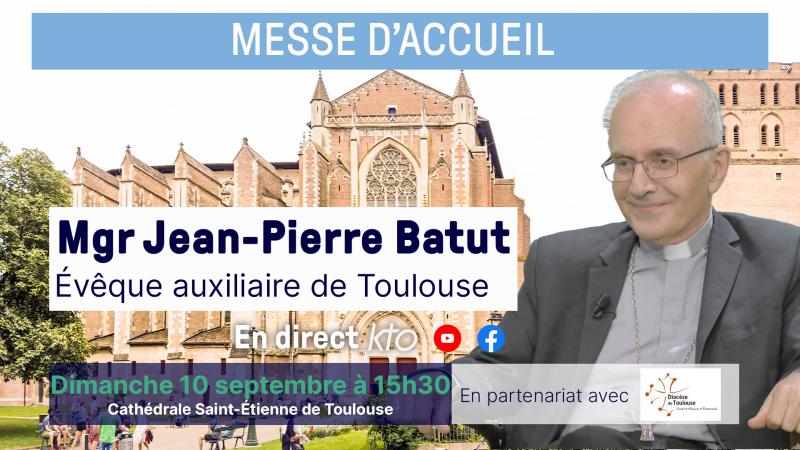 Messe d'accueil de Mgr Jean-Pierre Batut, évêque auxiliaire de Toulouse