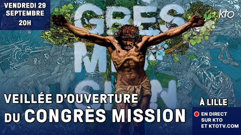 Veillée d’ouverture du Congrès Mission 2023 à Lille en direct sur KTO