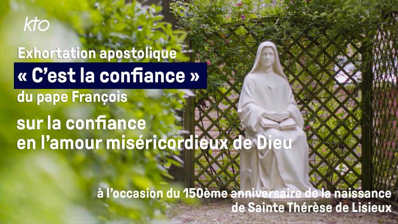 « C'est la confiance » : Exhortation apostolique du pape François à l'occasion des 150 ans de la naissance de sainte Thérèse de Lisieux
