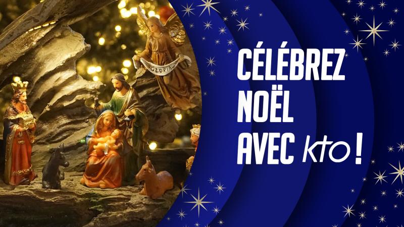 Joyeux et saint Noël sur KTO !