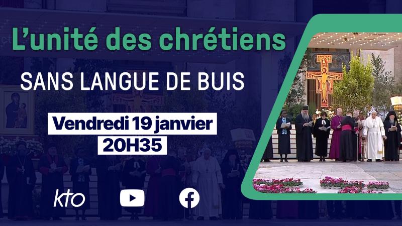 L'unité des chrétiens, sans langue de buis : vendredi 19 janvier à 20h35