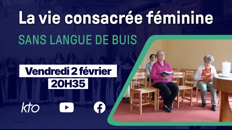 La vie consacrée féminine, sans langue de buis : vendredi 2 février à 20h35
