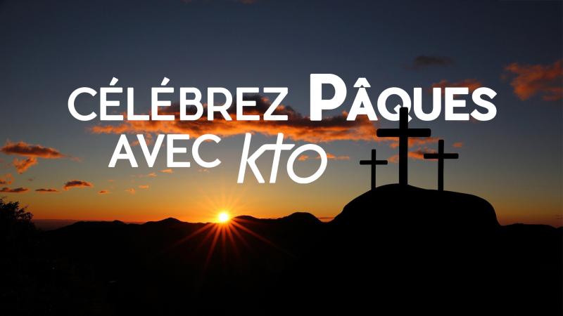Célébrez Pâques avec KTO !