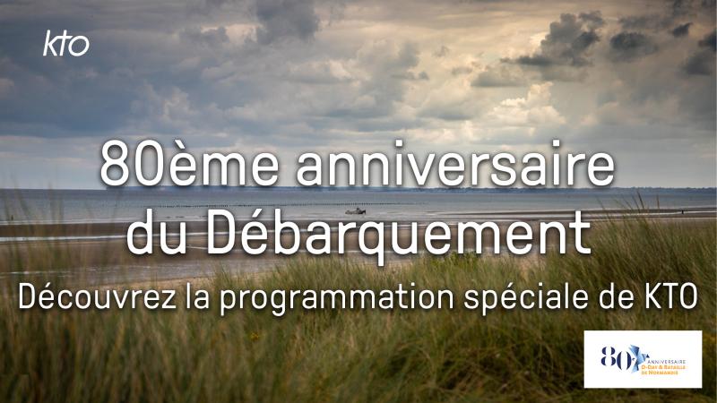 80e anniversaire du Débarquement de Normandie : programmation spéciale sur KTO