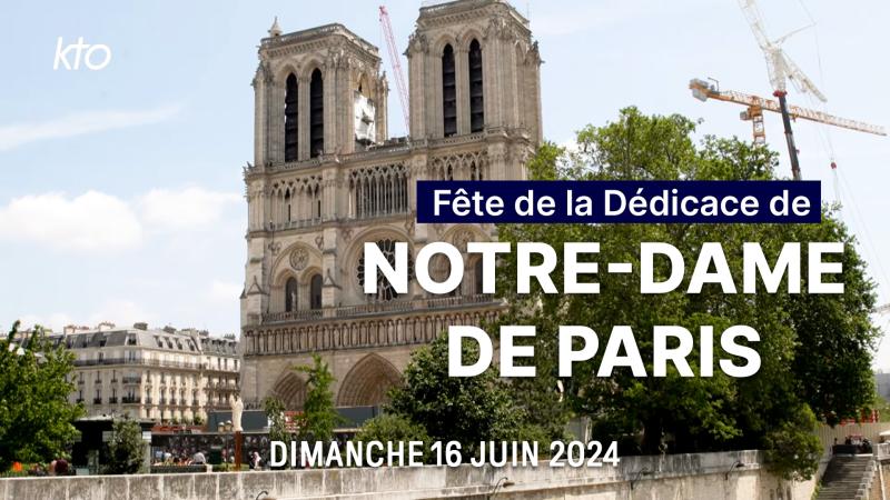 Fête de la Dédicace de la cathédrale Notre-Dame de Paris, le 16 juin 2024