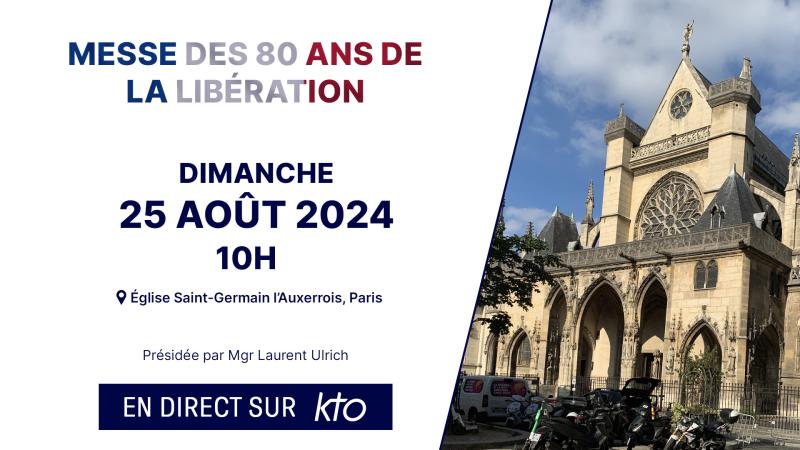 Messe des 80 ans de la Libération de Paris, dimanche 25 août à 10 heures
