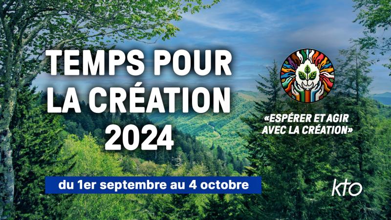 Temps pour la Création 2024 : espérer et agir avec la Création