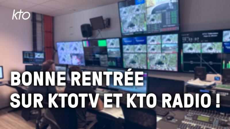 C'est la rentrée sur KTOTV et KTO Radio ! Découvrez les nouveautés