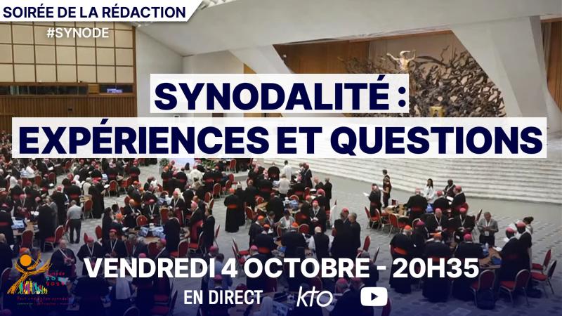 Synodalité : expériences et questions - Une soirée de la rédaction en direct le vendredi 4 octobre à 20h35