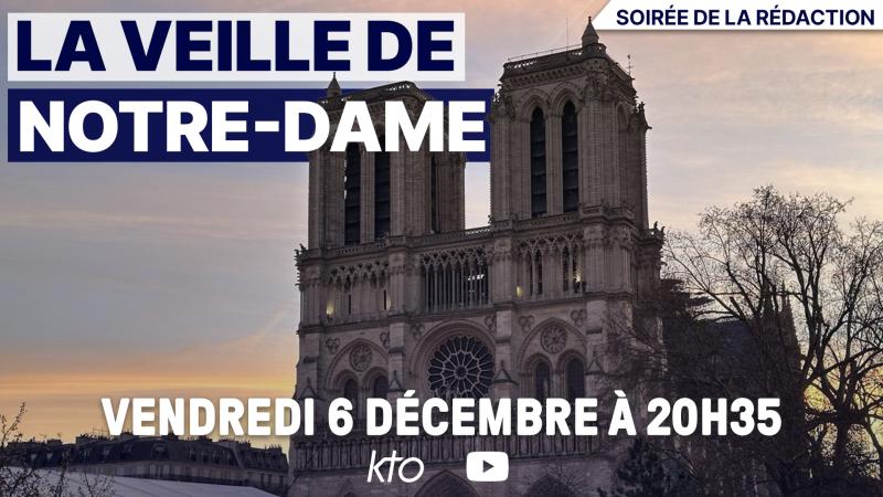 "La veille de Notre-Dame" | Soirée de la Rédaction, vendredi 6 décembre à 20h35