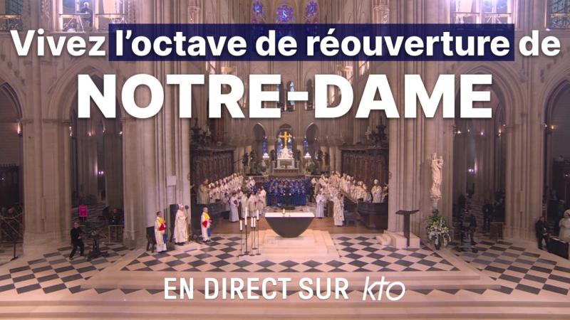 Notre-Dame de Paris : reprise des offices en direct sur KTO