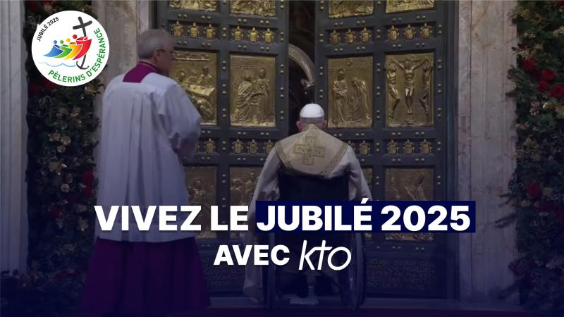 Vivez le Jubilé 2025 avec KTO !
