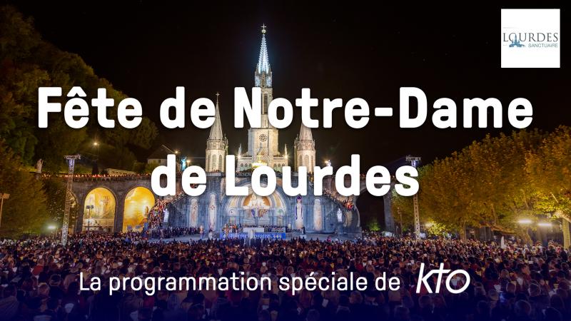Fête de Notre-Dame de Lourdes : Entrez dans la joie de Lourdes