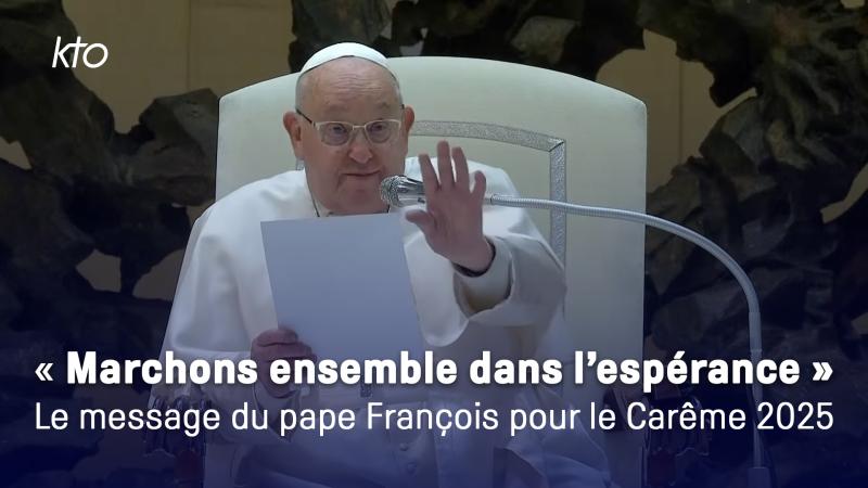 « Marchons ensemble dans l’espérance » : Le message du pape François pour le Carême