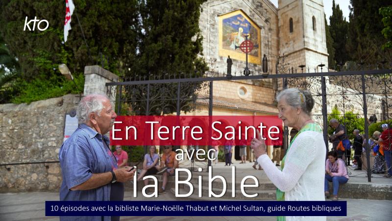 En Terre Sainte avec la Bible, une série documentaire inédite sur KTO