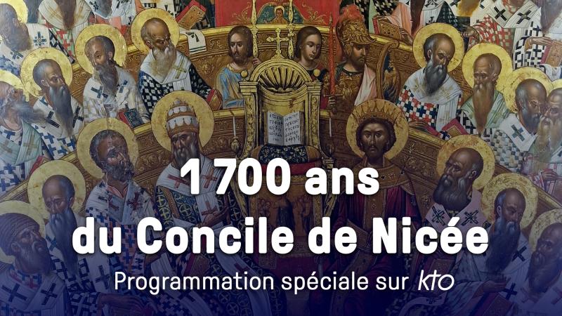 1 700 ans du Concile de Nicée : programmation spéciale sur KTO