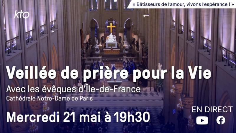Veillée de prière pour la Vie à Notre-Dame de Paris, en direct sur KTO