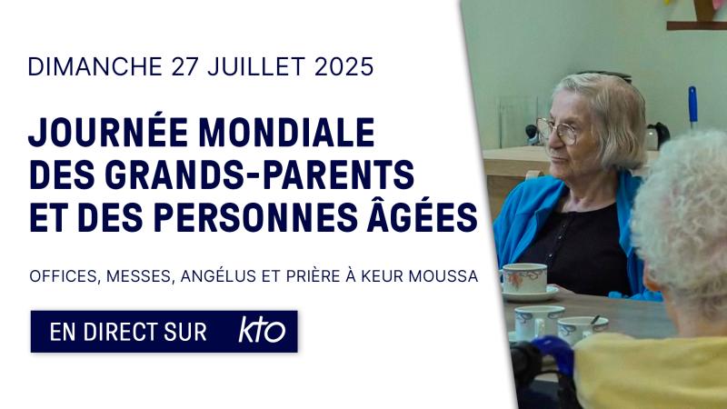 Journée mondiale des grands-parents et des personnes âgées, dimanche 27 juillet
