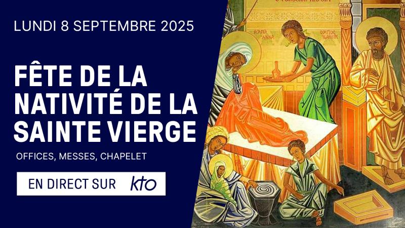 8 septembre : Nativité de la Bienheureuse Vierge Marie