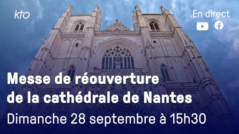 Cathédrale de Nantes : Messe de réouverture ce dimanche 28 septembre