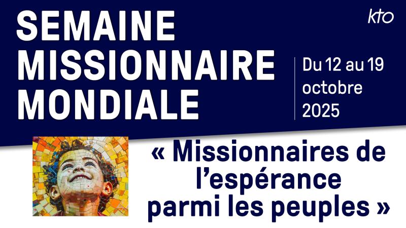 Semaine missionnaire mondiale 2025 : découvrez la programmation spéciale de KTO