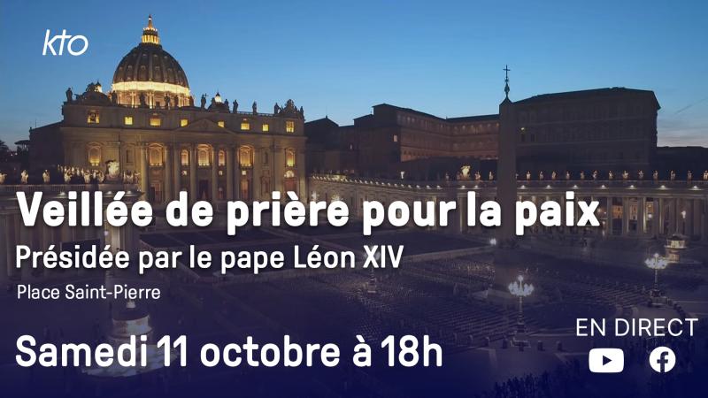 Veillée de prière pour la paix présidée par Léon XIV, le 11 octobre en direct sur KTO