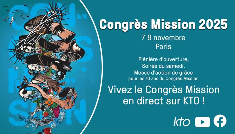 Congrès Mission 2025 du 7 au 9 novembre : les temps forts à suivre en direct sur KTO